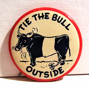 Vintage 1940-1950's Tie The Bull Outside Novelty Funny Pinback Button Old Stock - Picture 1 of 1
