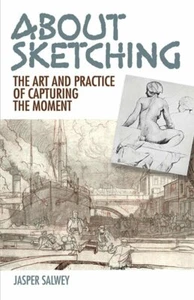 About Sketching: The Art and Practice... By Salwey, Jasper, Excellent, Paperback - Bild 1 von 1