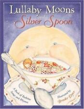 Lullaby Moons and a Silver Spoon: A Book of Bedtime Songs and Rhymes by Dyer, Br
