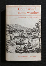 Come Wind, Come Weather: A Biography of Alfred Howitt Mary Walker 1st Ed Biog HC