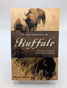 In the Presence of Buffalo: Working to Stop the Yellowstone... *FIRST EDITION* - Picture 1 of 12