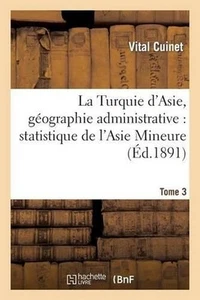La Turquie d'Asie, Gographie Administrative. T3: Statistique, Descriptive Et Rai - Picture 1 of 1