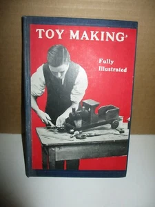 Toy Making: A Practical Guide to the... (1916, Hardcover, Illustrated, Reprint - Imagen 1 de 8