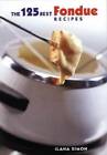 The 125 Best Fondue Recipes - Paperback By Simon, Ilana - ACCEPTABLE