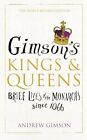 Andrew Gimson - Gimson's Kings and Queens   Brief Lives of the For - J245z