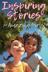 Inspiring Stories For Amazing Girls: Enriching Tales to Empower Self-Confidence, - Picture 1 of 12