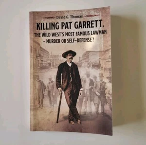 KILLING PAT GARRETT, THE WILD WEST'S MOST FAMOUS LAWMAN - MURDER OR SELF-DEFENSE - Picture 1 of 5