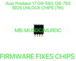 Acer Predator 17 G9-593, G9-793, ADMIN NO PASSWORD CHIP BIOS MB: MU5DC/MURDC - Foto 1 di 1