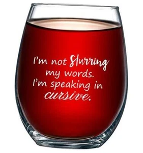 I'm Not Slurring My Words. I'm Speaking in Cursive | Cute Funny 15oz Stemless - Picture 1 of 8