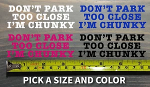 Don't Park Too Close Sticker Aufkleber lustig I'm Chunky Fat dick weiß Elefant - Bild 1 von 10