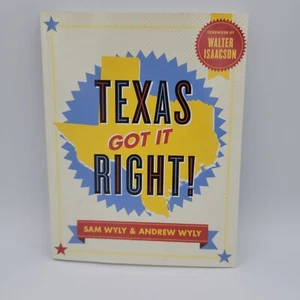 Texas Got It Right! paperback book by Sam and Andrew Wyly 2012 - Picture 1 of 2