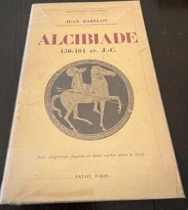 ALCIBIADE 450-404 av J.C. par J. Babelon. "bibliotheque historique" (Payot 1935) - Imagen 1 de 3