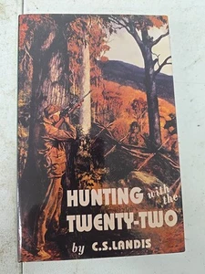 HUNTING with the TWENTY-TWO (By C.S. LANDIS) - Picture 1 of 5