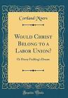Would Christ Belong to a Labor Union Or Henry Fiel