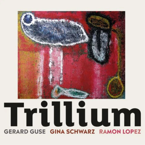 Gerard Guse/Gina Schwarz/Ramon Lopez Trillium (CD) Album - Image 1 of 1
