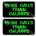 2- Hard Hat Stickers | MORE BALLS THAN BRAINS | Funny Helmet Quote Vinyl Decals