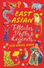 Eva Wong Nava East Asian Folktales, Myths and Legends (Paperback)