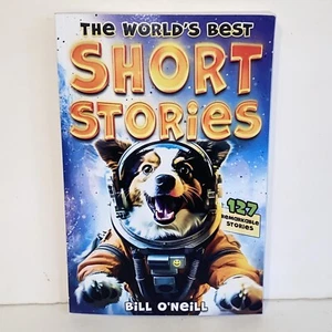 2023 The World's Best Short Stories by Bill O'Neill 127 True Short Stories - Imagen 1 de 14