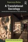 A Translational Sociology: Interdisciplinary Perspectives On Politics And Societ