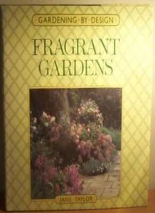 Fragrant Gardens (Gardening by design) By Jane Taylor. 978070636 - Picture 1 of 1
