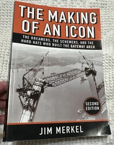 The Making of an Icon: The Dreamers, Schemers, Hard Hats Who Built Gateway Arch - Picture 1 of 14