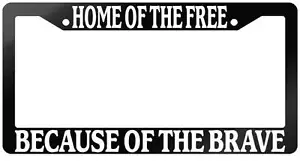 Glossy Black License Plate Frame HOME OF THE FREE BECAUSE OF THE BRAVE Auto 153 - Picture 1 of 1