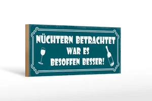 Holzschild Spruch 27x10 cm Alkohol besoffen war es besser  Schild wooden sign - Picture 1 of 5