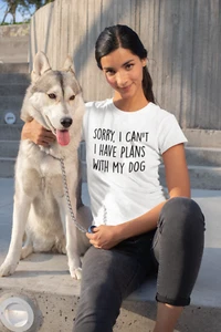 Sorry, I Can't I have Plans With My Dog T-Shirt Lover Friend Unisex Mens Womens - Picture 1 of 11