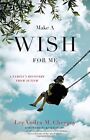 Make a Wish for Me: A Familys Recovery from Autis