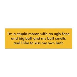 Stupid Moron w a Big Butt Magnetic Bumper Sticker - Moe Simpsons Prank Call Gift - Picture 1 of 5