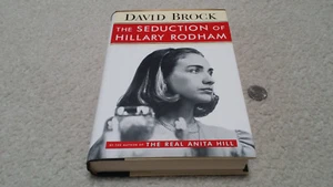 NEW The Seduction of Hillary Rodham, David Brock, 1996, Hard Cover DJ, 464 Pages - Picture 1 of 6