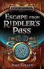 Escape From Riddler's Pass (Amarias Adventures) By Amy Green **Brand New**