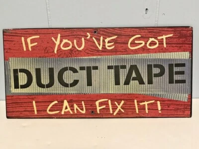 “IF YOU'VE GOT DUCT TAPE I CAN FIX IT” Novelty Metal Sign Decor Retro Style 6x12 - Image 1 of 2
