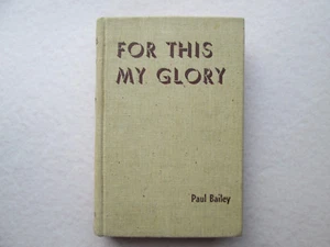 FOR THIS MY GLORY by Paul Bailey A STORY OF MORMON LIFE Signed 1940 HARDCOVER - Picture 1 of 9
