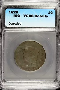 1826 - ICG VG08 DETAILS Coronet Head Large Cent!! #B12660 - Picture 1 of 2