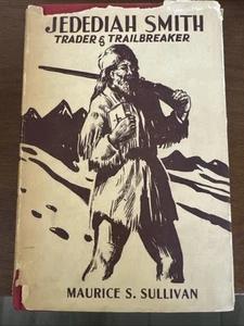 Jedediah Smith: Trader & Trailbreaker by Maurice S. Sullivan ~ 1st Edition 1936 - Picture 1 of 6
