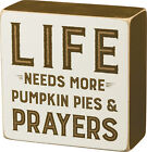 PBK Fall Decor - Life Needs More Pumpkin Pies & Prayer