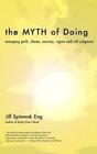 Jill Spiewak Eng The Myth of Doing (oprawa miękka) (IMPORT Z WIELKIEJ BRYTANII)