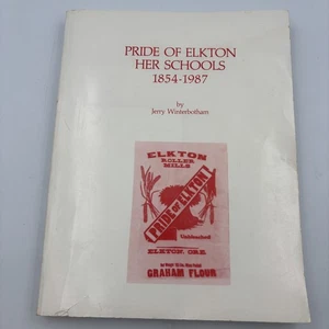 Pride of Elkton Her Schools 1854-1987 By Jerry Winterbotham Oregon History - Picture 1 of 8