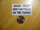 BOOBS PROOF MEN CAN FOCUS ON TWO THINGS STICKER DECAL FUNNY JOKE GAG PRANK