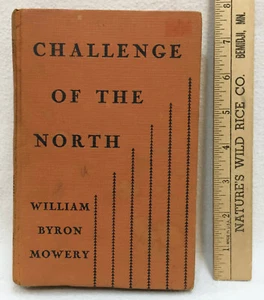 Challenge of the North Book William Byron Mowery Hardcover 1938 Vintage - Imagen 1 de 1