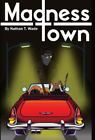 Madness Town By Wade Nathan T