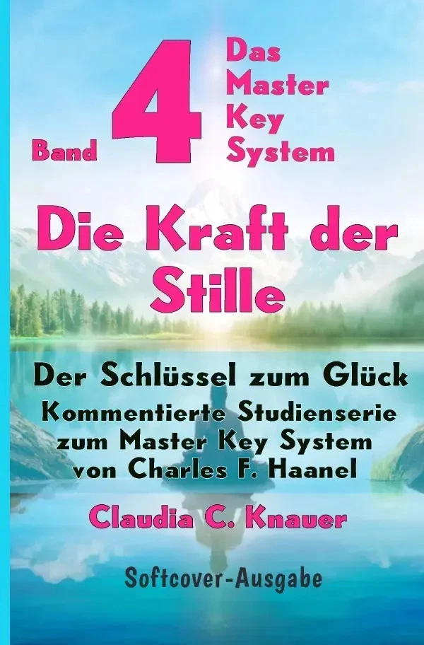 Band 4 - Das Master Key System - Der Schlüssel zum Glück. Die Kraft der Stille - Bild 1 von 1
