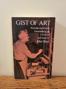 Gist of Art John Sloan Principles & Practice Expounded In The Classroom & Studio - Picture 1 of 5