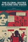 The Global Sixties in Sound and Vision Media, Counterculture, Revolt 3423