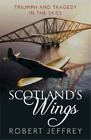 Robert Jeffrey Scotland's Wings (Taschenbuch)
