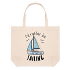 I'd Rather Be Sailing Large Beach Tote Bag - Funny Sport Boat Sailor