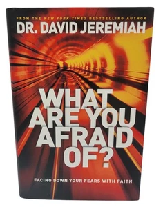 What Are You Afraid Of? Facing Down Your Fears with Faith by Dr. David Jeremiah - Picture 1 of 15