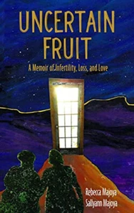 Uncertain Fruit: A Memoir of Infertility Loss and Love Rebecca Majoya Paperback - Picture 1 of 2