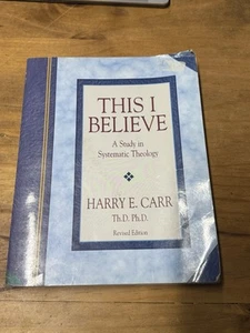 This I Believe : A Study in Systematic Theology by Harry Carr (2006, Trade... - Picture 1 of 2